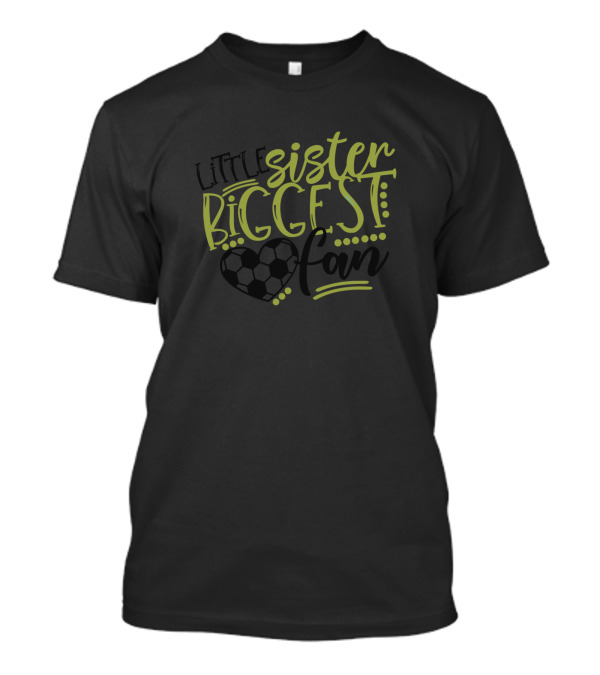 Little Sister Biggest Soccer Fan T-Shirt
