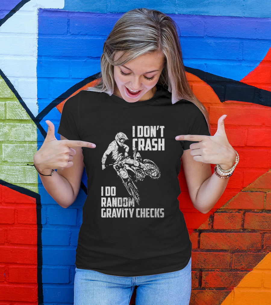 I Don't Crash I Do Random Gravity Checks Funny Moto Racing Stunt T-Shirt