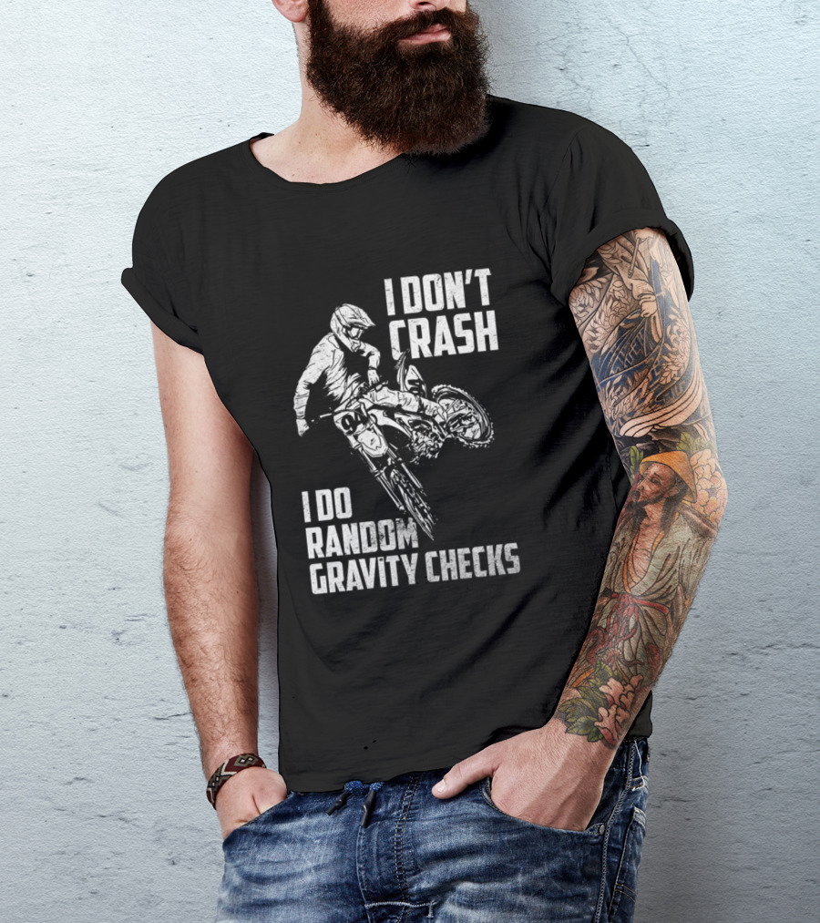 I Don't Crash I Do Random Gravity Checks Funny Moto Racing Stunt T-Shirt