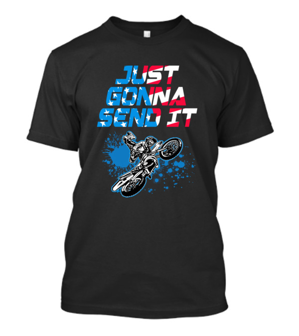Just Gonna Send It Motocross Dirt Bike Patriotic Stars And Stripes Rider T-Shirt