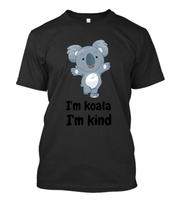 I'm Koala I'm Kind Koala Kindness T-Shirt