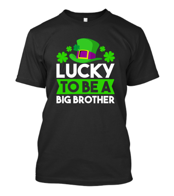 Lucky To Be A Big Brother St. Patrick's Day Clover Hat T-Shirt