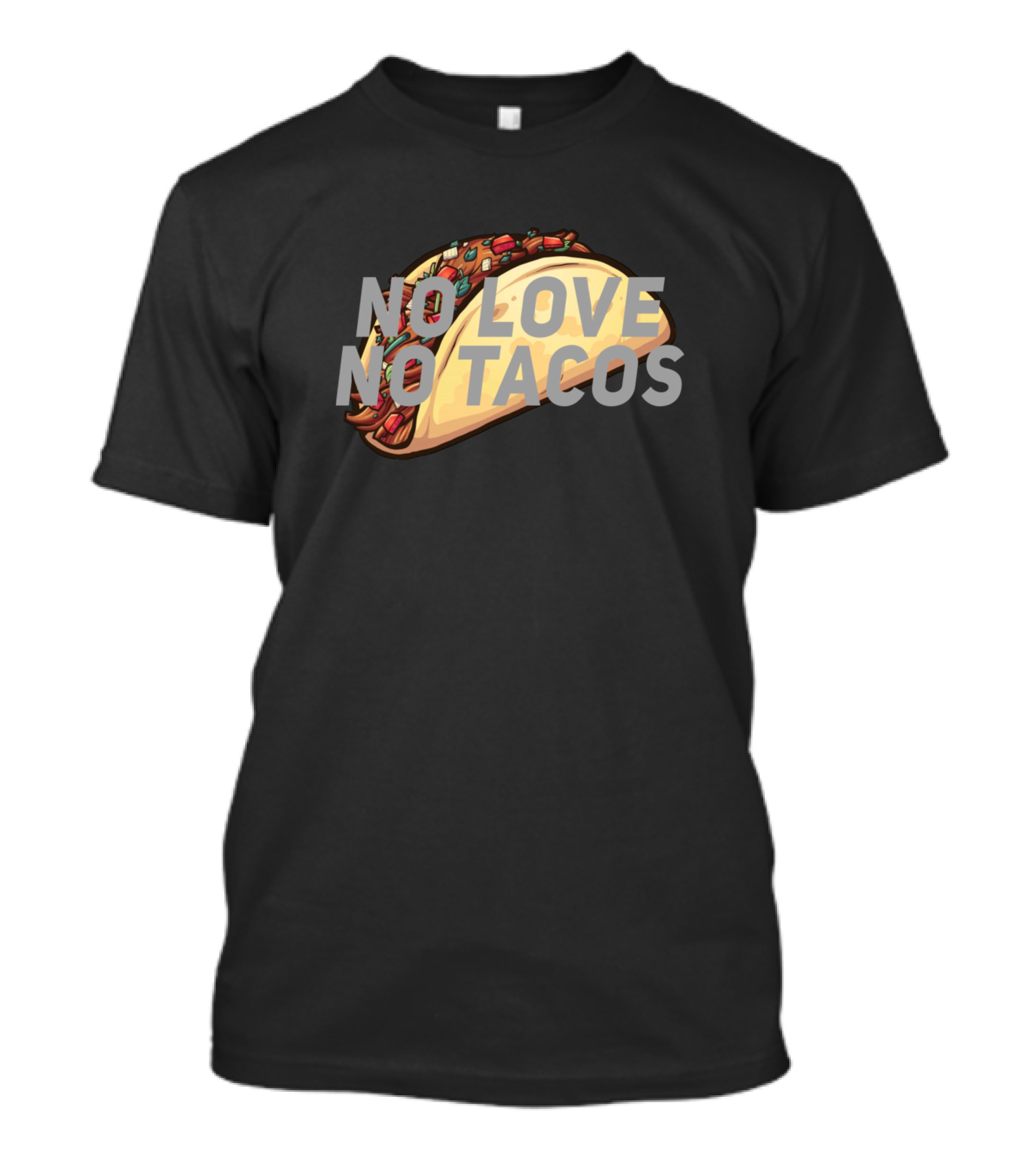 No Love No Tacos Funny No Love No Tacos T-Shirt