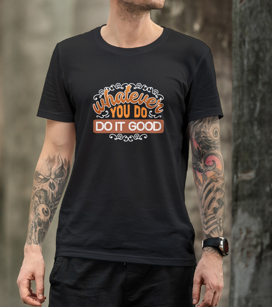 Whatever You Do Do It Good Whimsical Orange Text T-Shirt
