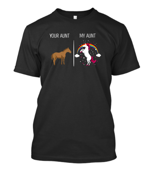 Your Aunt My Aunt Horse Unicorn Funny Aunt Rainbow Magical Comparison T-Shirt