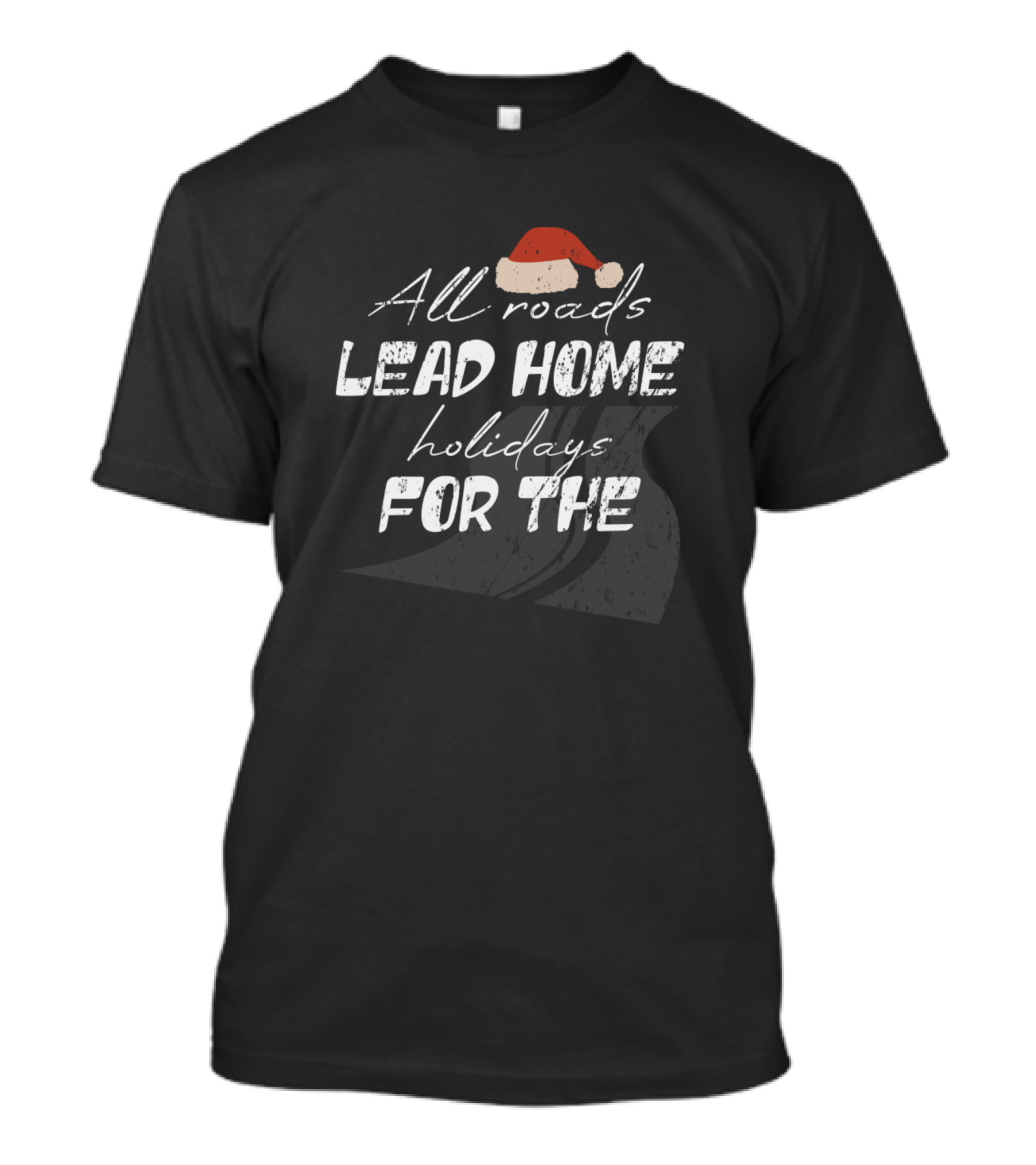 All Roads Lead Home For The Holidays Santa Hat T-Shirt