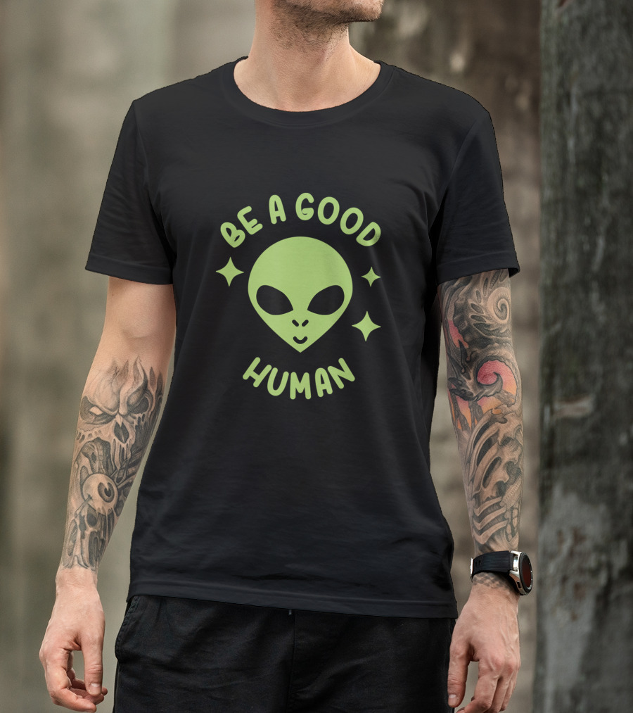 Be A Good Human Alien Head With Stars T-Shirt