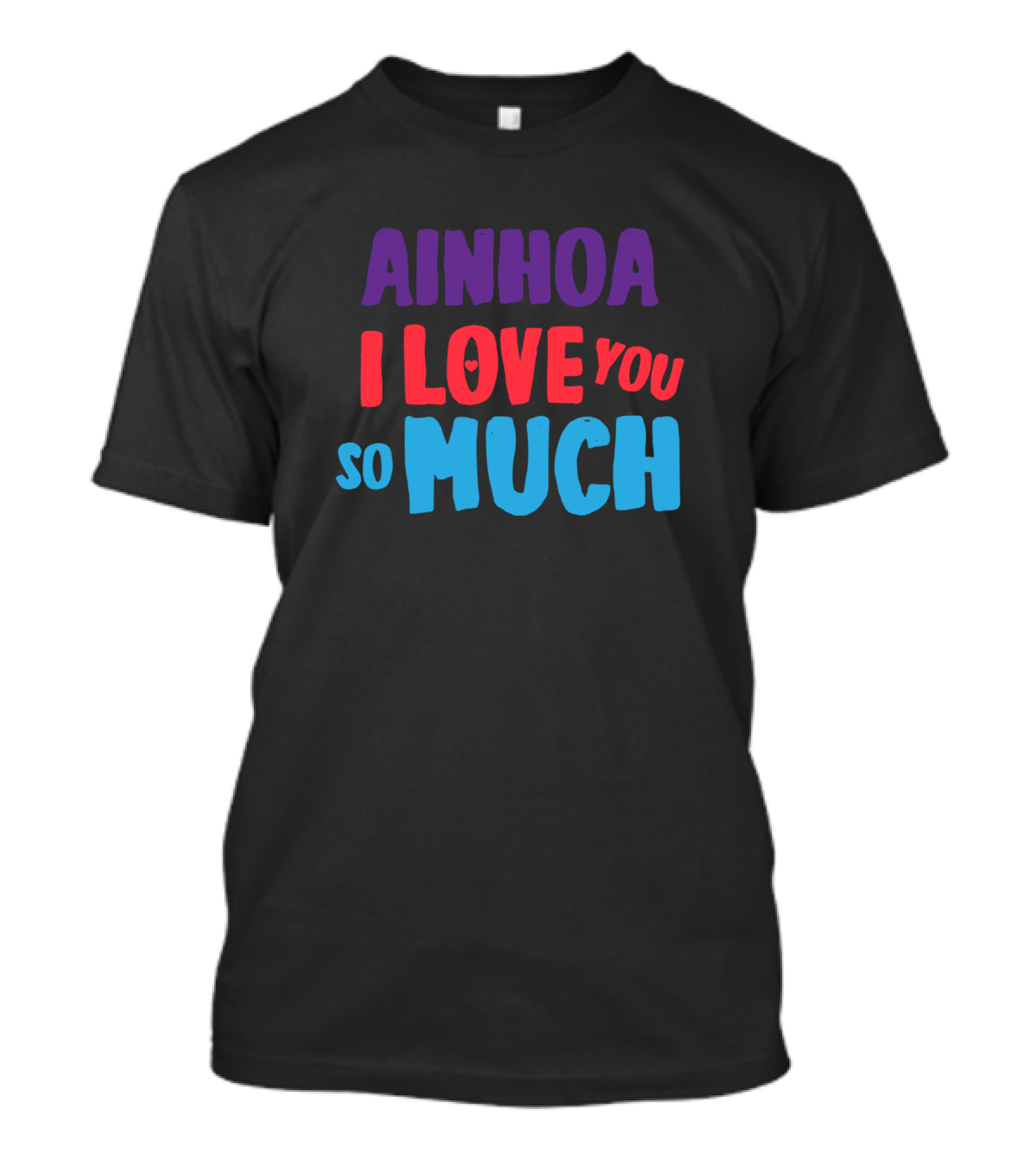 AINHOA I Love You So Much T-Shirt
