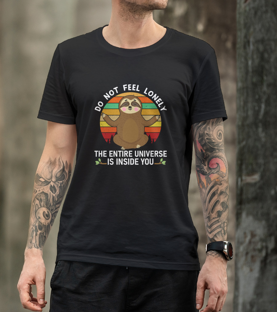 Do Not Feel Lonely The Entire Universe Is Inside You Sloth Meditation Retro Sunset T-Shirt