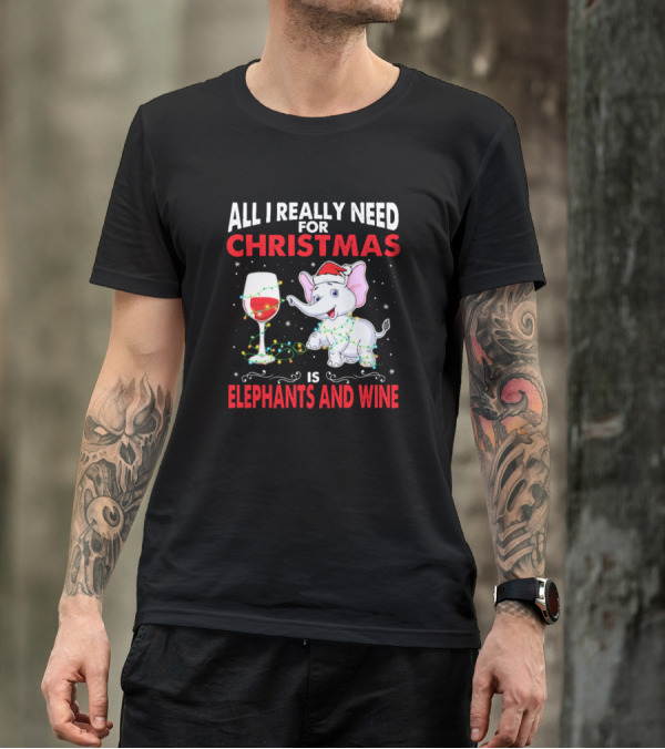 All I Really Need For Christmas Is Elephants And Wine T-Shirt