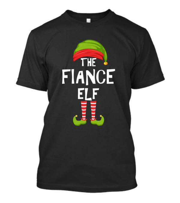 The Fiance Elf Matching Family Christmas Party T-Shirt