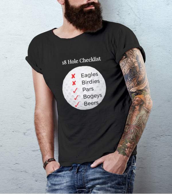 18 Hole Checklist Eagles Birdies Pars Bogeys Beers T-Shirt