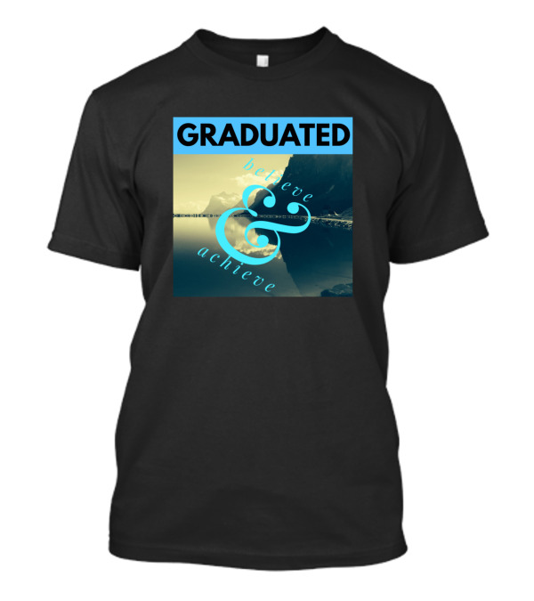 Graduated Believe And Achieve With Scenic Mountain Reflection T-Shirt