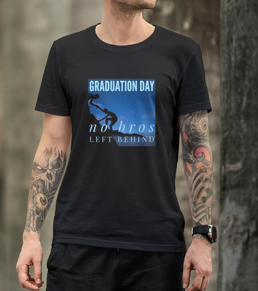 Graduation Day No Bros Left Behind Helping Hand T-Shirt