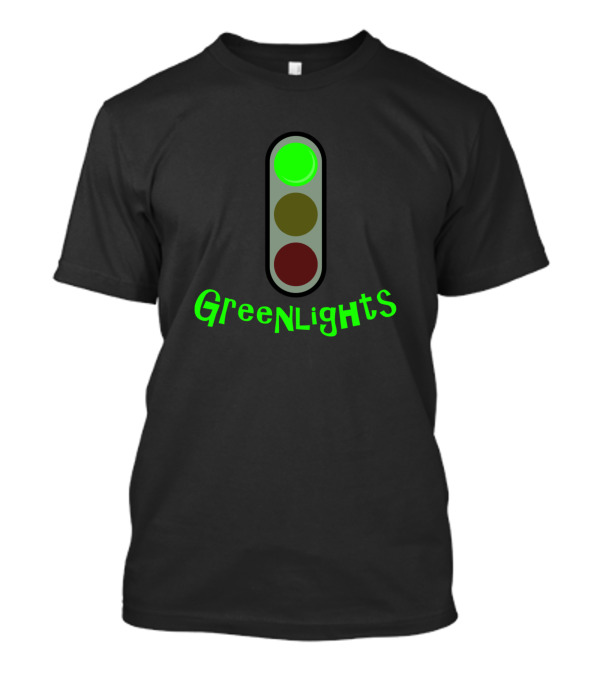 Greenlights Traffic Signal With Illuminated Green Light T-Shirt