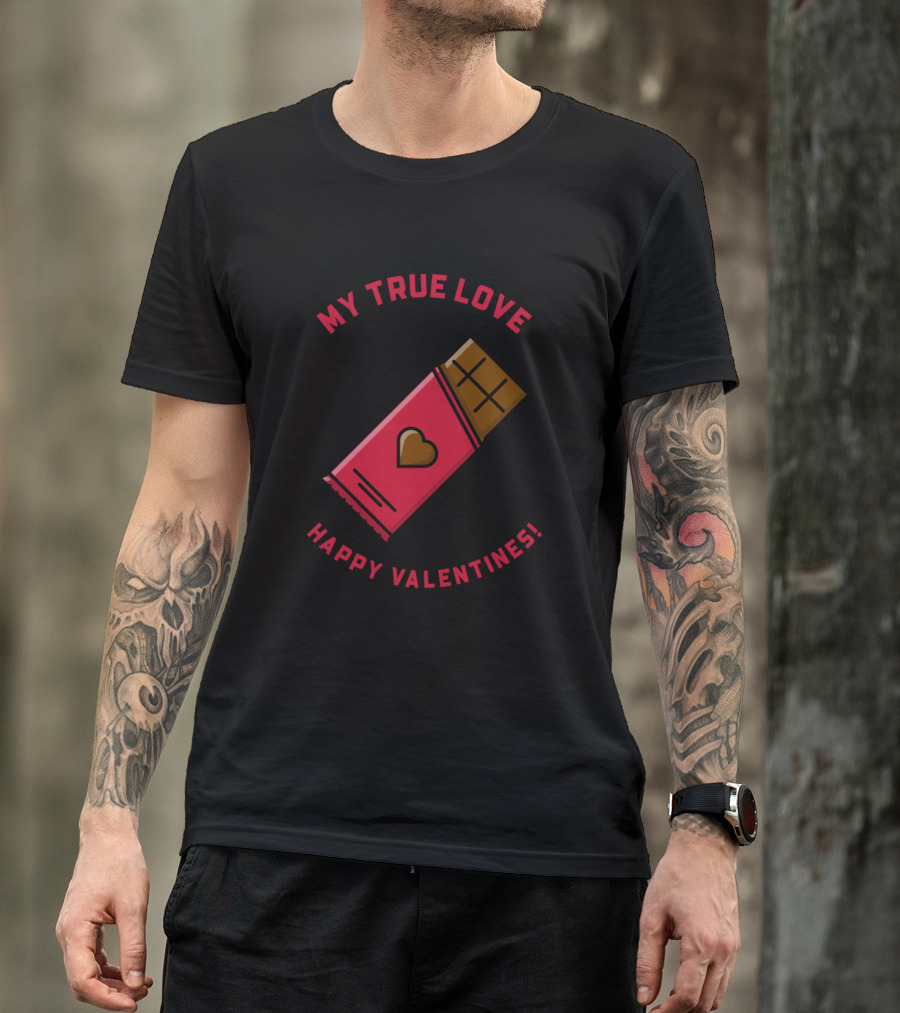 MY TRUE LOVE HAPPY VALENTINES T-Shirt
