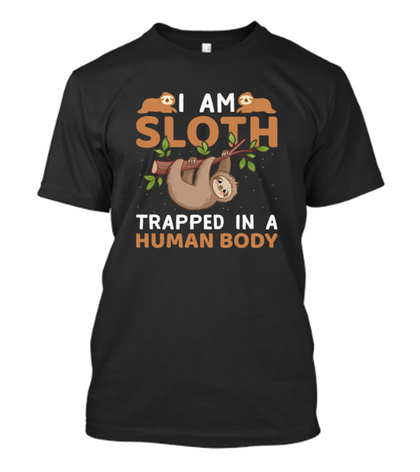 I Am Sloth Trapped In A Human Body With Hanging Sloth Branch T-Shirt