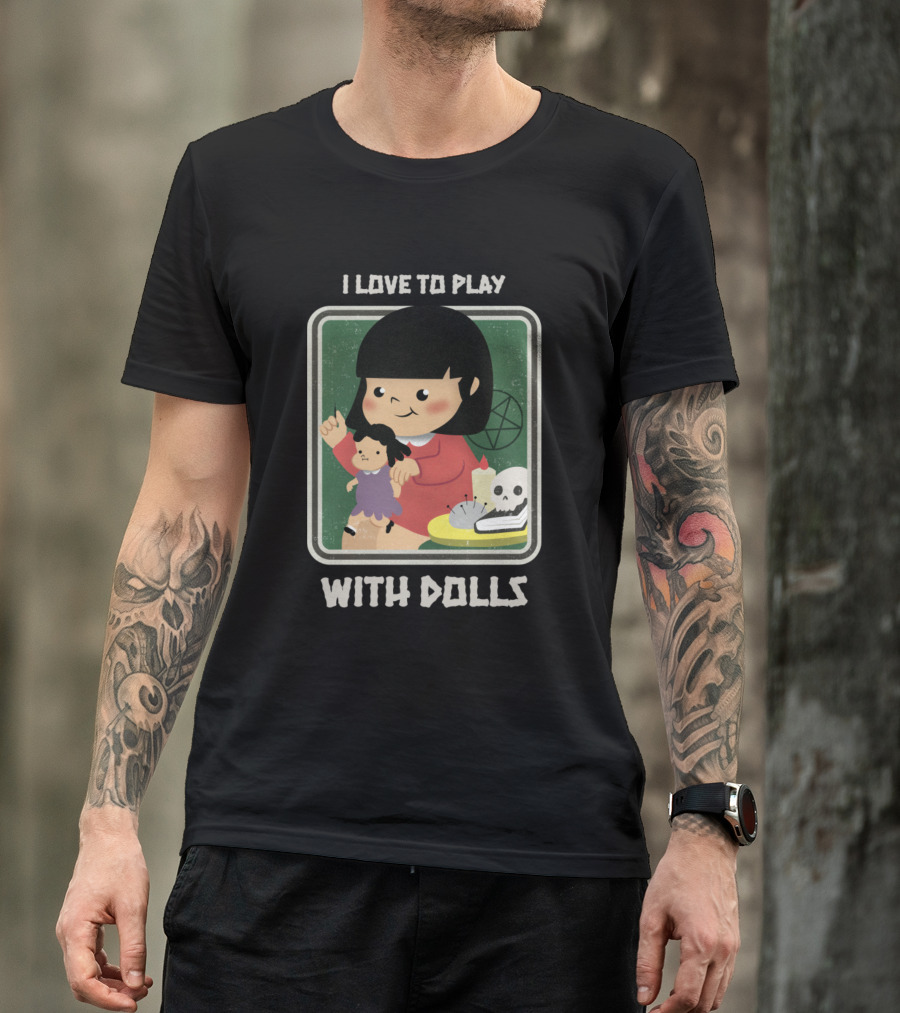 I Love To Play With Dolls Cute Spooky Style With Skull And Candle T-Shirt