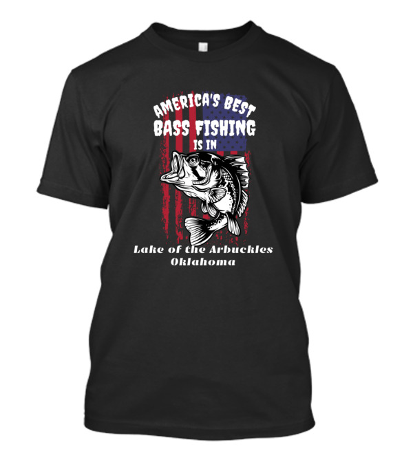 America's Best Bass Fishing Is In Lake Of The Arbuckles Oklahoma T-Shirt