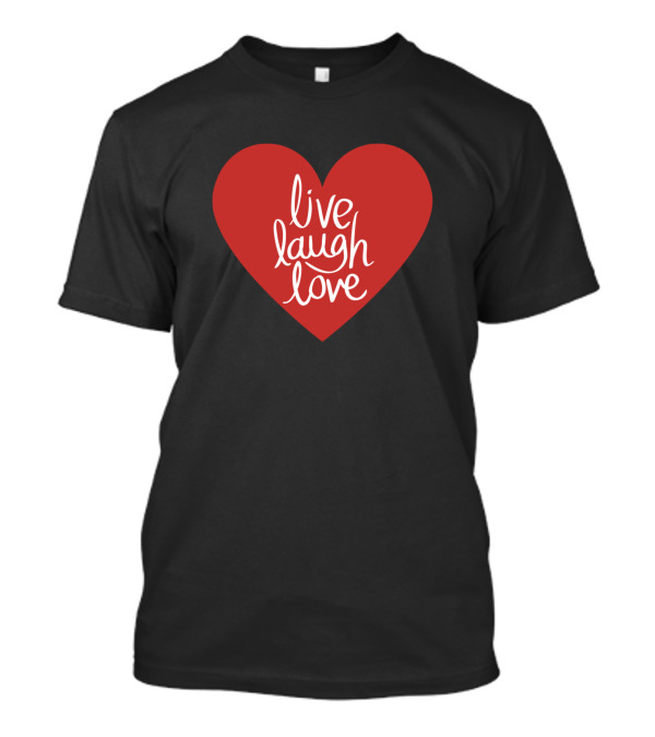 Live Laugh Love Heart T-Shirt