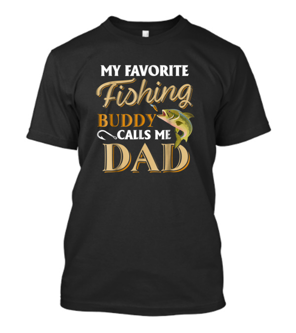 My Favorite Fishing Buddy Calls Me Dad Fish T-Shirt