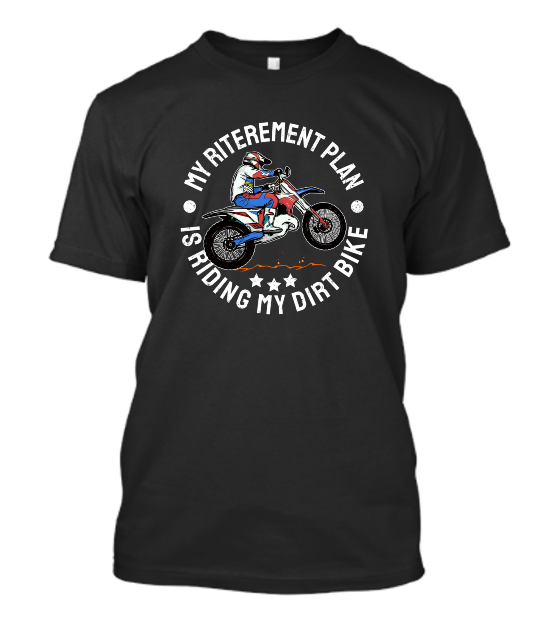 My Retirement Plan Is Riding My Dirt Bike With Motocross Rider T-Shirt