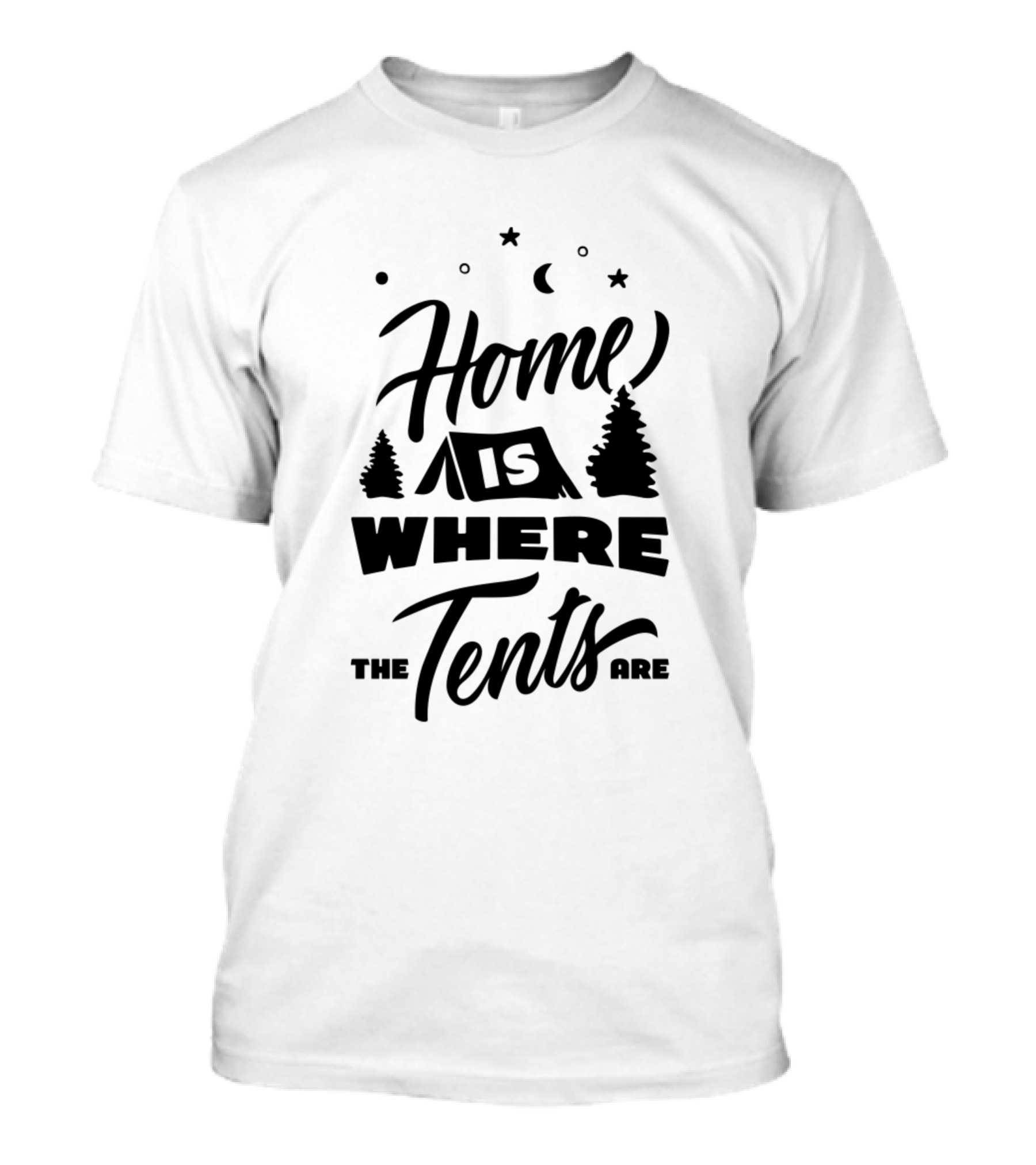 Home Is Where The Tents Are Camping Travel Adventure T-Shirt