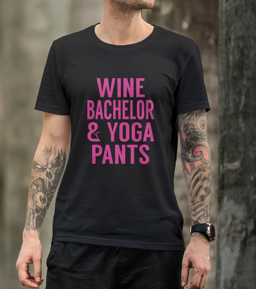 Wine Bachelor And Yoga Pants T-Shirt