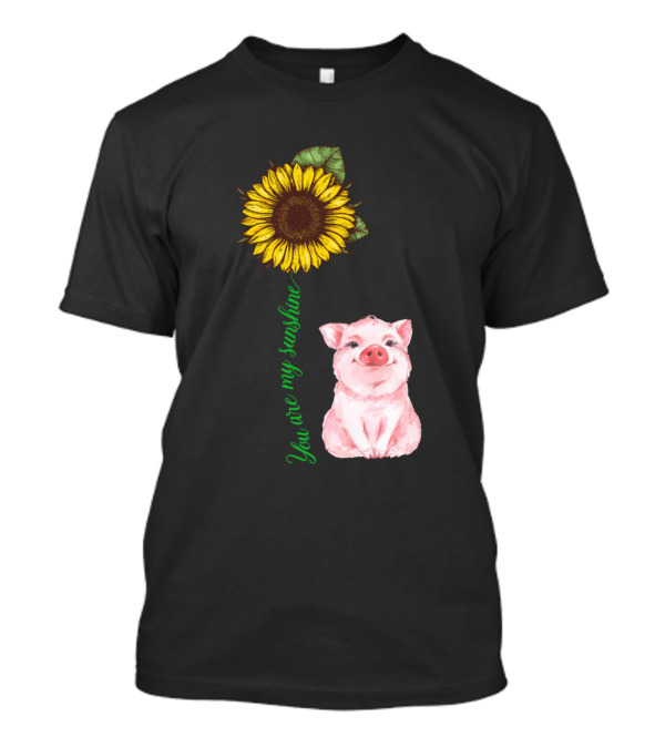 You Are My Sunshine Pig Lover Sunflower And Smiling Pig T-Shirt