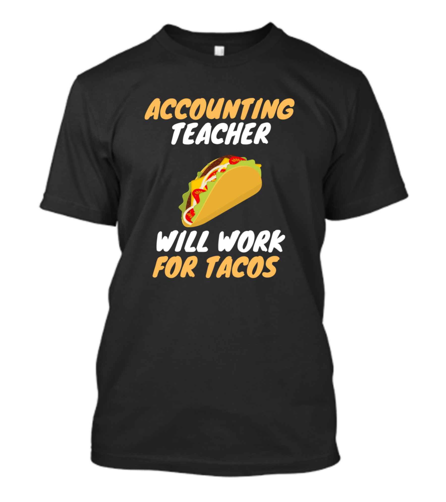 Accounting Teacher Will Work For Tacos T-Shirt