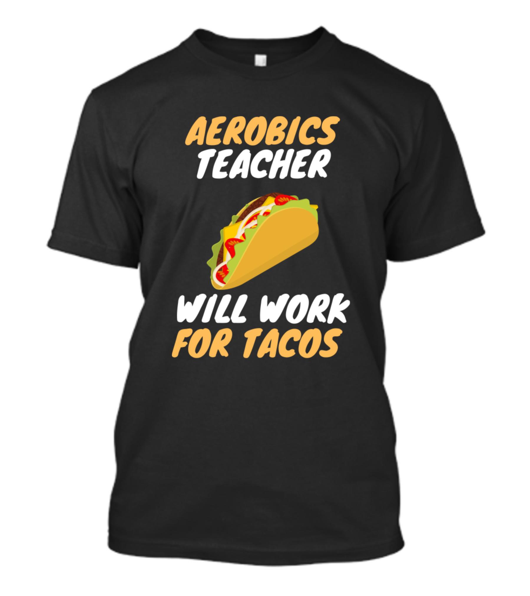Aerobics Teacher Will Work For Tacos T-Shirt