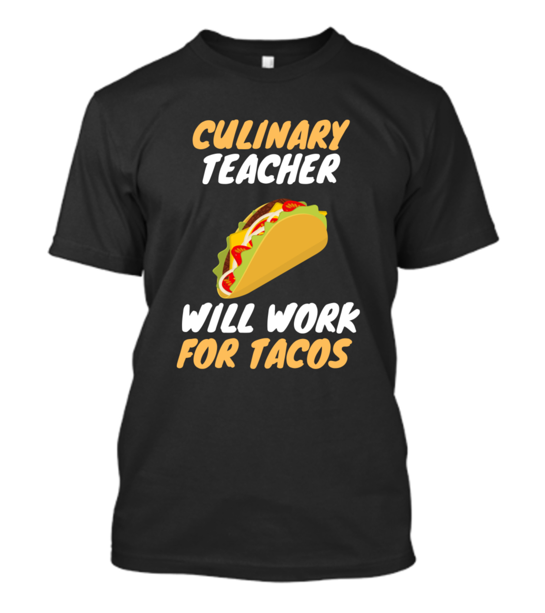 Culinary Teacher Will Work For Tacos T-Shirt