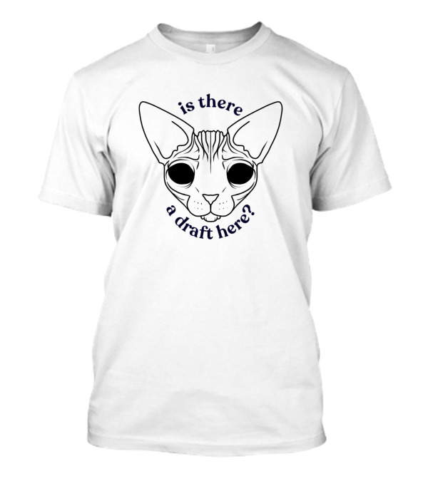 Is There A Draft Here Sphynx Cat Hairless T-Shirt