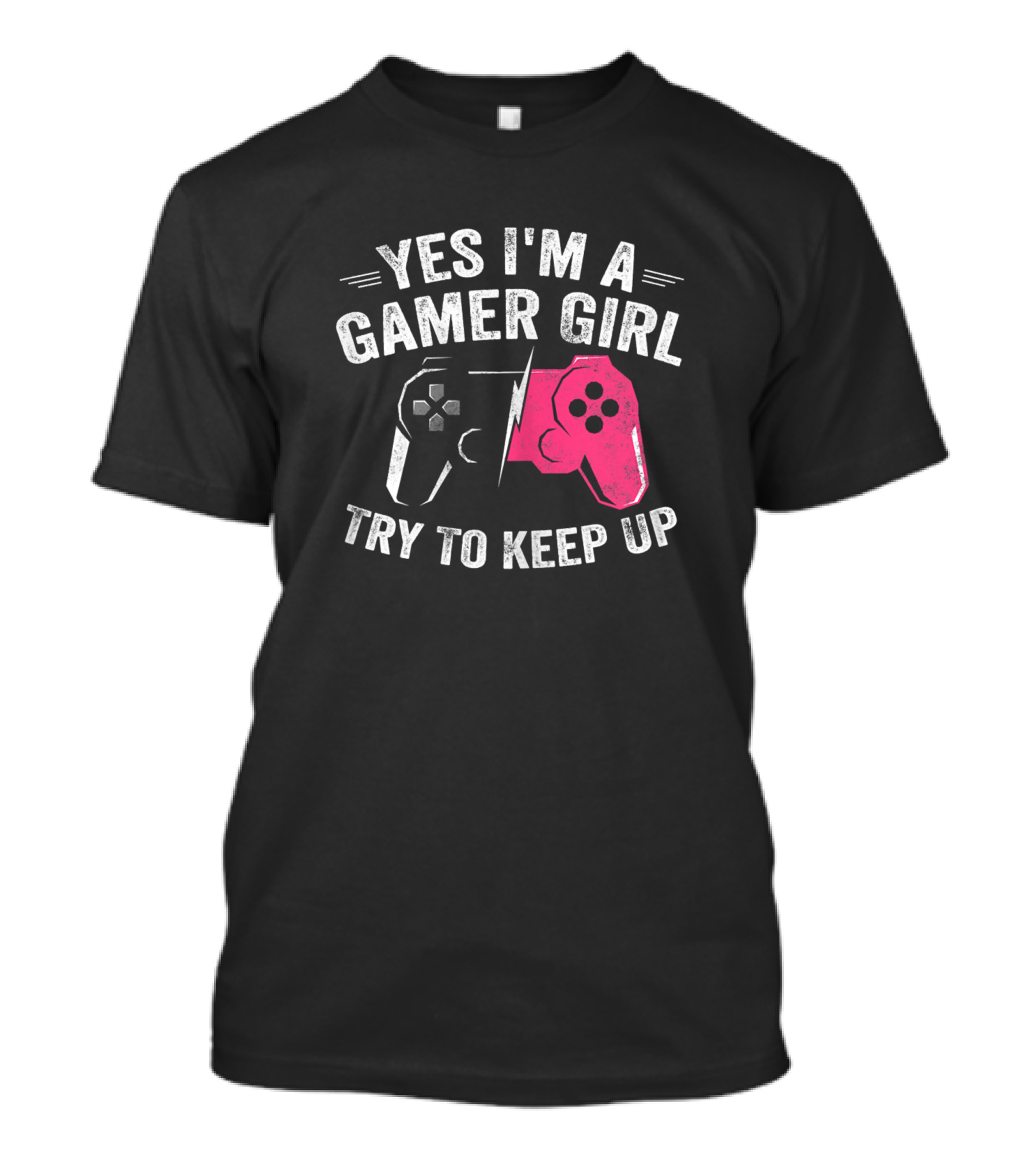 Yes I'm A Gamer Girl Try To Keep Up Video Gamer Gaming T-Shirt