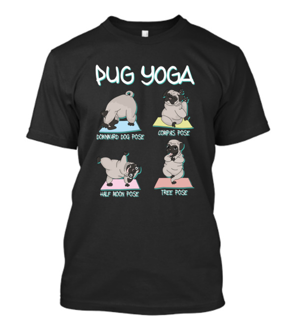 Pug Yoga Downward Dog Compass Half Moon Tree Pose Namaste Meditate T-Shirt