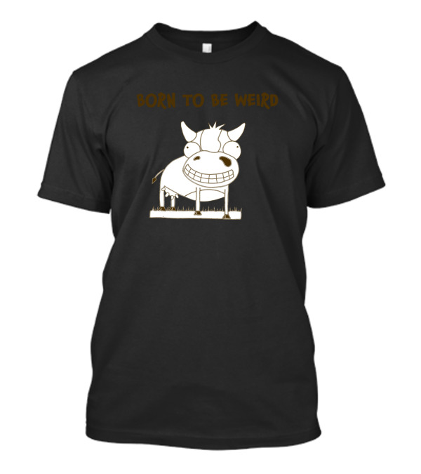 Born To Be Weird Funny Smiling Cartoon Cow T-Shirt