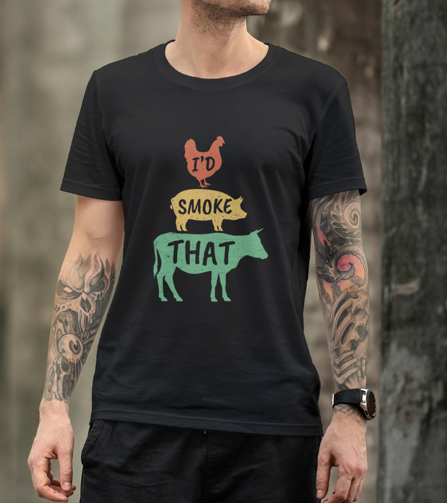 I'd Smoke That Funny BBQ Smoker Chicken Pig Cow Father's Barbecue Grill T-Shirt
