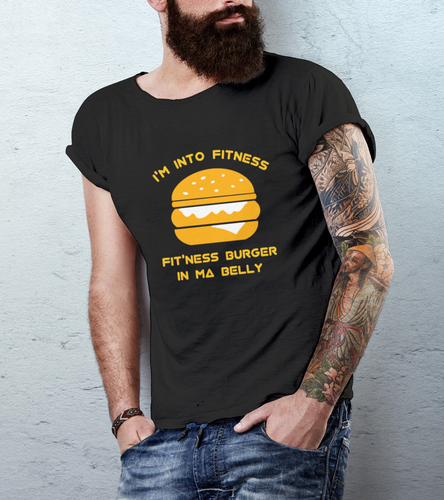 I'm Into Fitness Fitness Burger In Ma Belly Burger T-Shirt