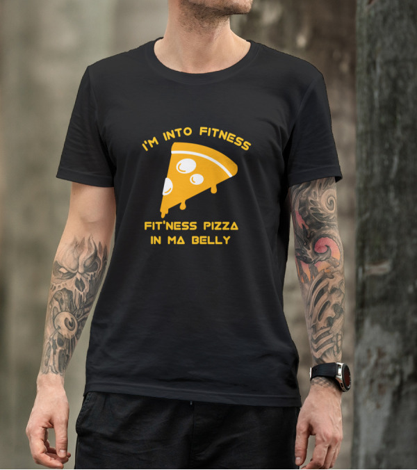I'm Into Fitness Fitness Pizza In Ma Belly Pizza Slice T-Shirt