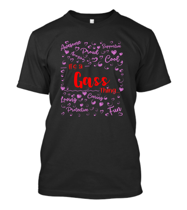 Its A Gass Thing Proud Supportive Cool Fun Loving Caring Protective Family T-Shirt