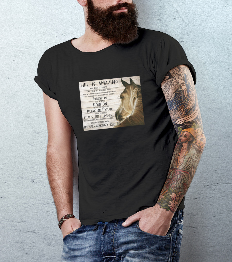 Life Is Amazing Horse Breathe In Relax Exhale Journey Beautiful Living T-Shirt