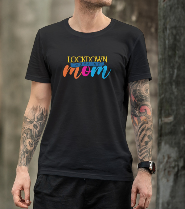Lockdown Made Me Mom Funny New Parent Newborn T-Shirt
