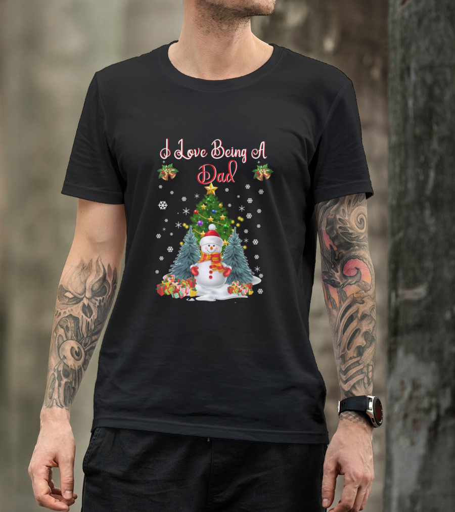 I Love Being A Dad Snowman Christmas Tree And Gifts T-Shirt