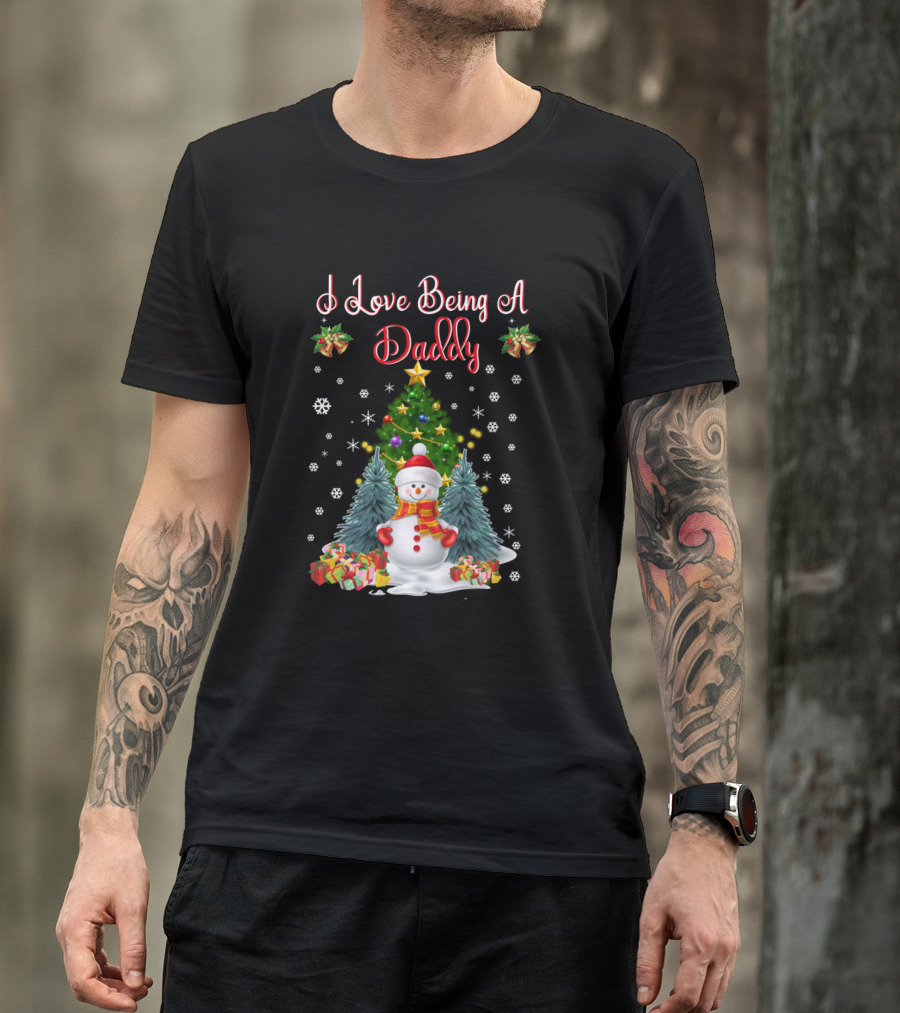 I Love Being A Daddy Snowman Christmas Tree Gifts Snowflakes T-Shirt
