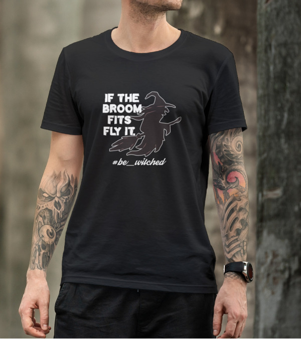 If The Broom Fits Fly It Witch Silhouette #be_witched T-Shirt