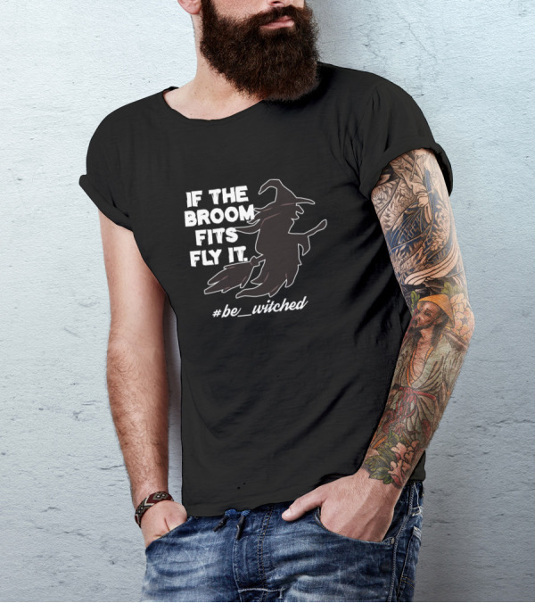 If The Broom Fits Fly It Witch Silhouette #be_witched T-Shirt