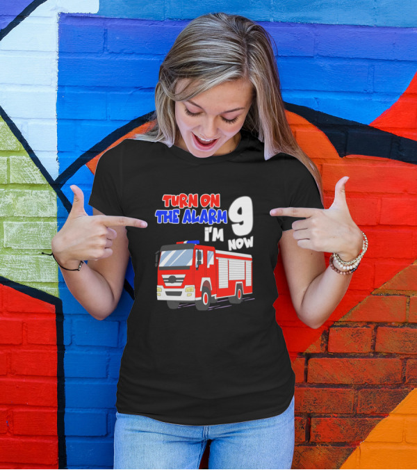 Turn On The Alarm I'm 9 Now Kids Birthday Boy Funny Fire Truck 9th T-Shirt