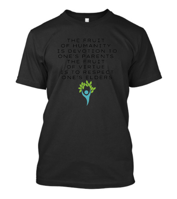 The Fruit Of Humanity Is Devotion To One's Parents The Fruit Of Virtue Is To Respect One's Elders T-Shirt