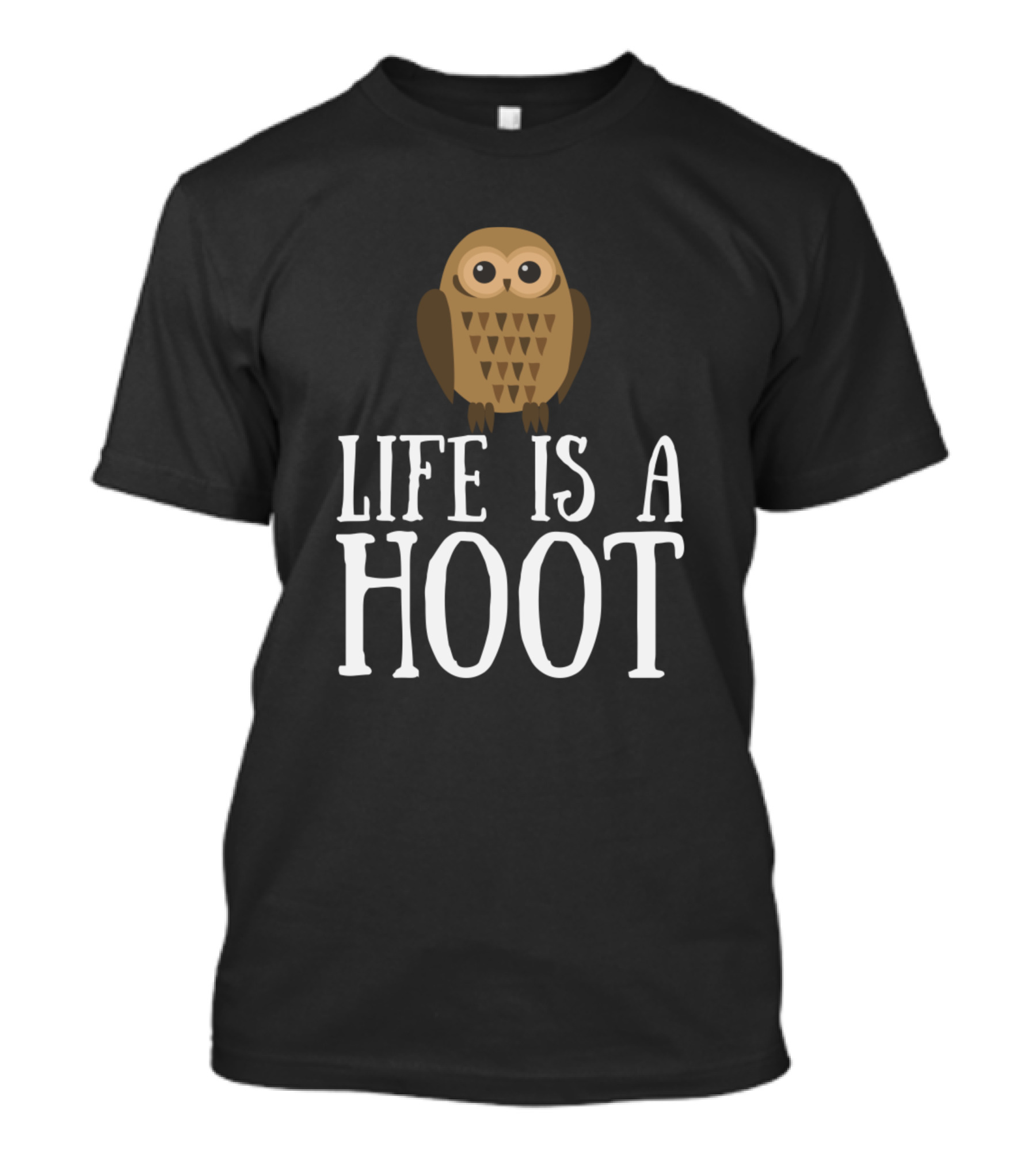 Life Is A Hoot Owl Funny T-Shirt