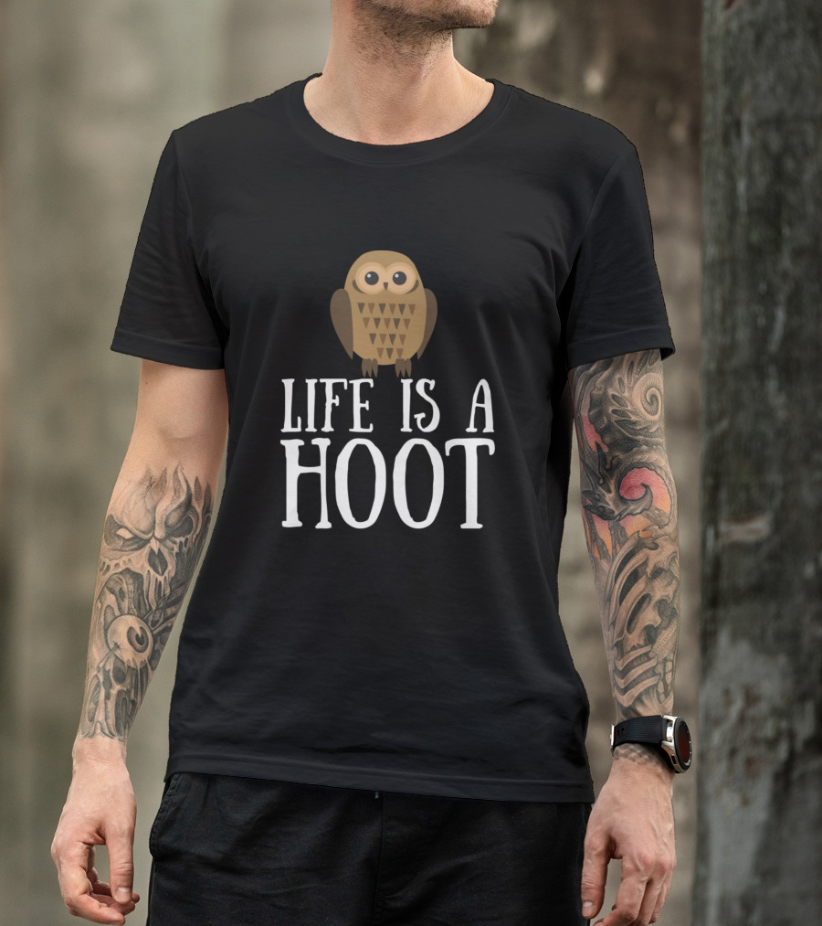 Life Is A Hoot Owl Funny T-Shirt